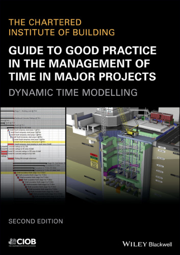 Guide to good practice in the management of time in major projects : dynamic time modelling