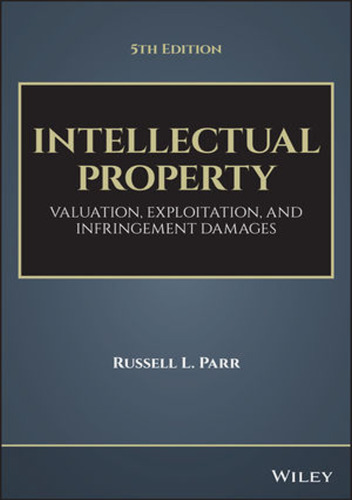 Intellectual property : valuation, exploitation, and infringement damages
