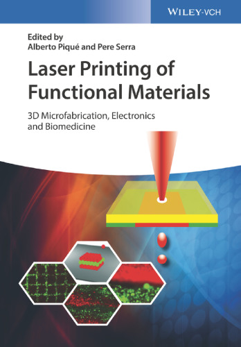 Laser Printing of Functional Materials: 3D Microfabrication, Electronics and Biomedicine