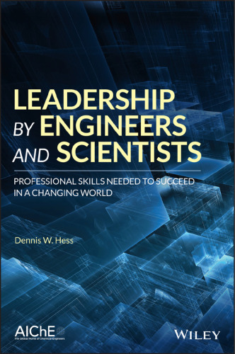 Leadership by engineers and scientists : professional skills needed to succeed in a changing world