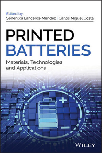 Printed batteries materials, technologies and applications