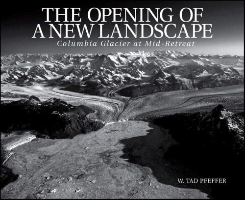 The Opening of a New Landscape: Columbia Glacier at Mid-Retreat