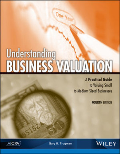 Understanding Business Valuation: A Practical Guide to Valuing Small to Medium Sized Businesses