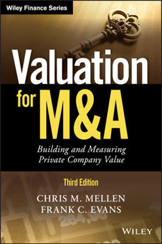 Valuation for M & A : building and measuring private company value