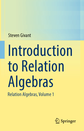 Introduction to Relation Algebras: Relation Algebras, Volume 1