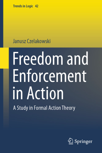 Freedom and enforcement in action : a study in formal action theory