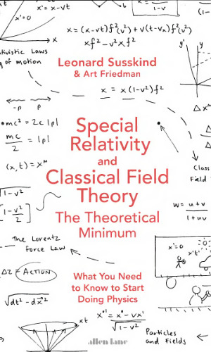 Special relativity and classical field theory : the theoretical minimum