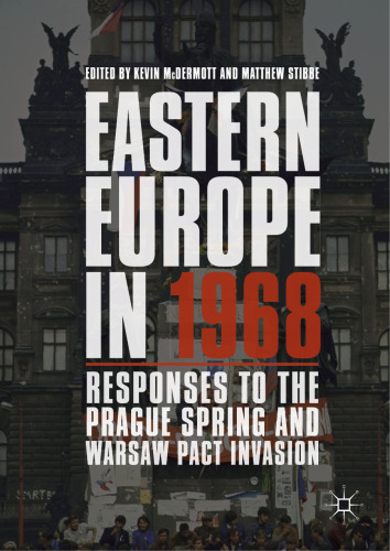 Eastern Europe in 1968: Responses to the Prague Spring and Warsaw Pact Invasion
