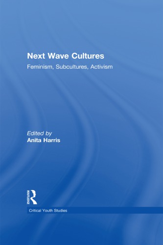 Next Wave Cultures: Feminism, Subcultures, Activism