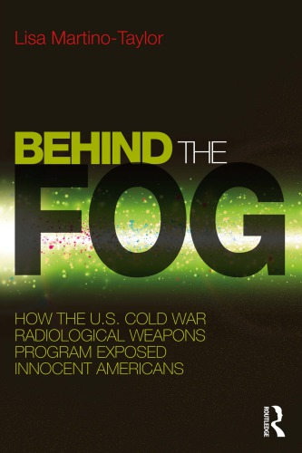 Behind the Fog: How the U.S. Cold War Radiological Weapons Program Exposed Innocent Americans