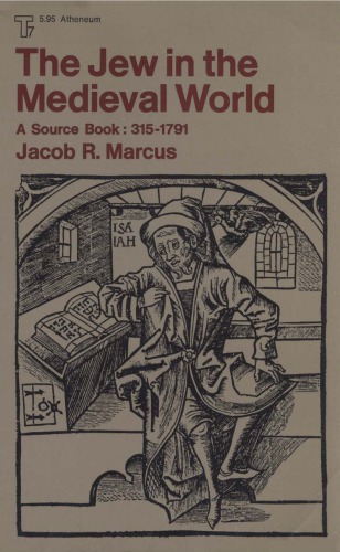 The Jew In The Medieval World - A Source Book: 315-1791