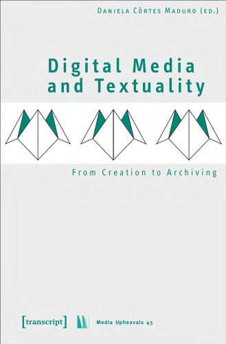 Digital Media and Textuality: From Creation to Archiving