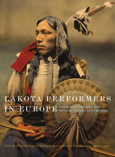 Lakota Performers in Europe: Their Culture and the Artifacts They Left Behind