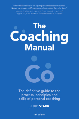 The Coaching Manual: The Definitive Guide to The Process, Principles and Skills of Personal Coaching