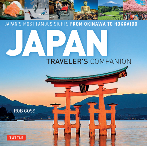 Japan Traveler’s Companion: Japan’s Most Famous Sights From Okinawa to Hokkaido