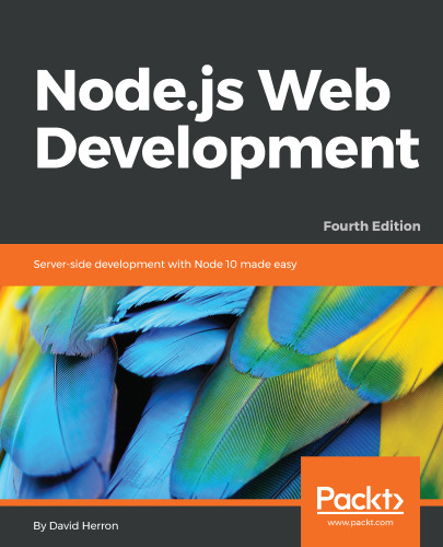 Node.js Web Development: Build secure and high performance web applications with Node.js 10