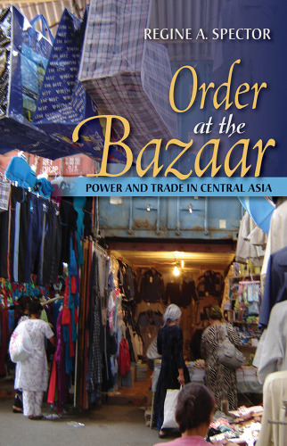 Order at the Bazaar: Power and Trade in Central Asia