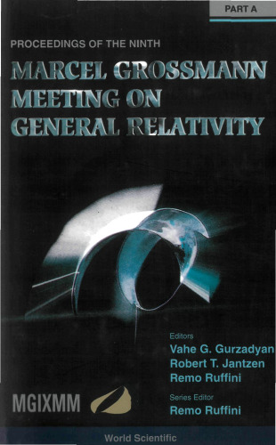 Proceedings of the Ninth Marcel Grossman Meeting: On Recent Developments in Theoretical and Experimental General Relavtivity, Gravitation, and Relativistic Field Theories