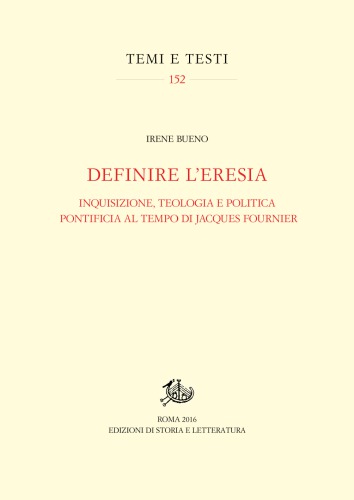 Definire l’Eresia. Inquisizione, teologia e politica pontificia al tempo di Jacques Fournier