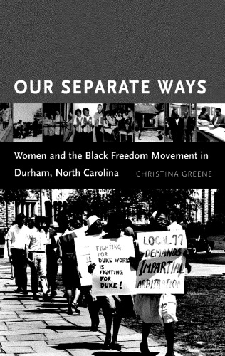 Our Separate Ways: Women and the Black Freedom Movement in Durham, North Carolina
