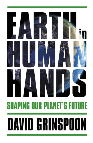 Earth in Human Hands: Shaping Our Planet’s Future