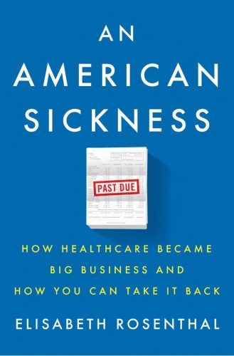 An American Sickness:  How Healthcare Became Big Business and How You Can Take it Back