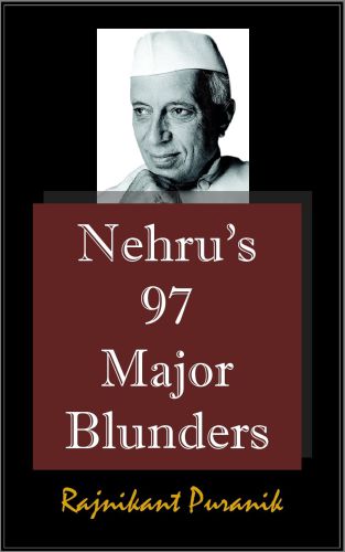Nehru’s 97 Major Blunders