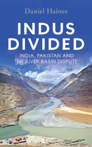 Indus Divided: India, Pakistan and the River Basin Dispute