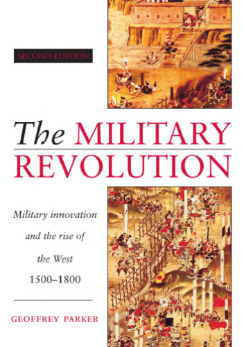 The Military Revolution: Military Innovation and the Rise of the West, 1500-1800