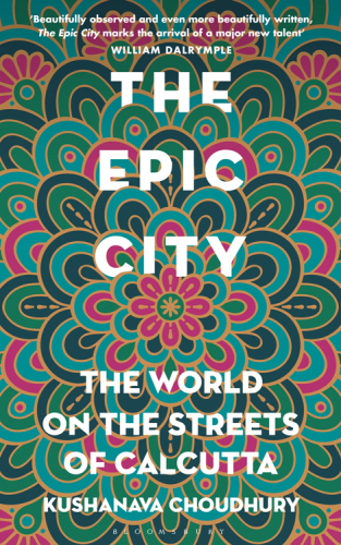 The Epic City: The World on the Streets of Calcutta