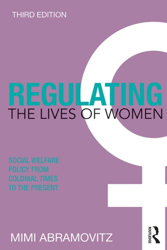 Regulating the Lives of Women: Social Welfare Policy from Colonial Times to the Present