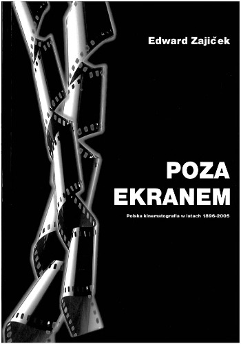 Poza ekranem. Polska kinomatografia w 1896-2005
