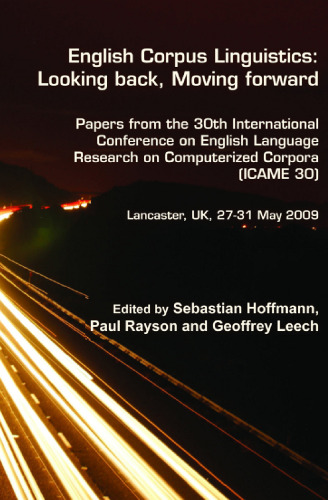 English Corpus Linguistics: Looking Back, Moving Forward: Papers from the 30th International Conference on English Language Research on Computeriz