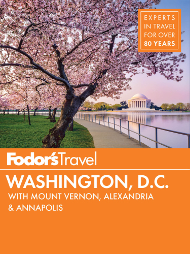 Fodor’s Washington, D.C.: with Mount Vernon, Alexandria & Annapolis