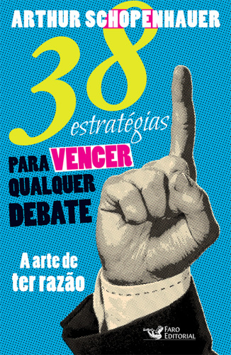 38 estratégias para vencer qualquer debate - A arte de ter razão