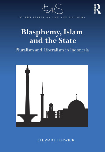 Blasphemy, Islam and the State: Pluralism and Liberalism in Indonesia