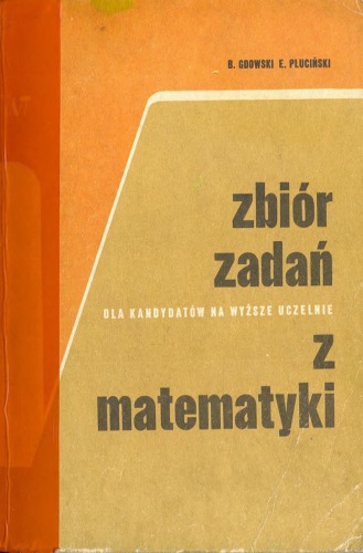 Zbiór zadań z matematyki dla kandydatów na wyższe uczelnie