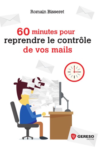 60 minutes pour reprendre le contrôle de vos mails
