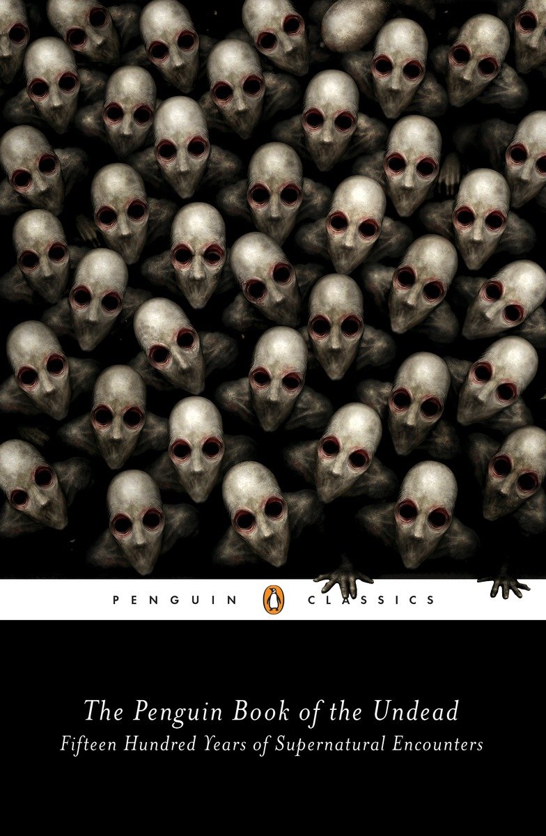 The Penguin Book of the Undead: Fifteen Hundred Years of Supernatural Encounters