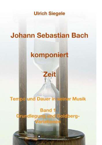 Johann sebastian bach komponiert zeit : tempo und dauer in seiner musik, band 1.