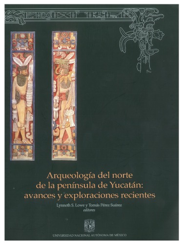 Arqueología del norte de la península de Yucatán. Avances y exploraciones recientes