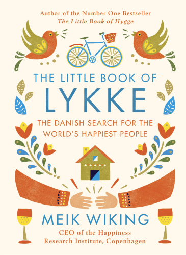 The Little Book of Lykke: The Danish Search for the World’s Happiest People