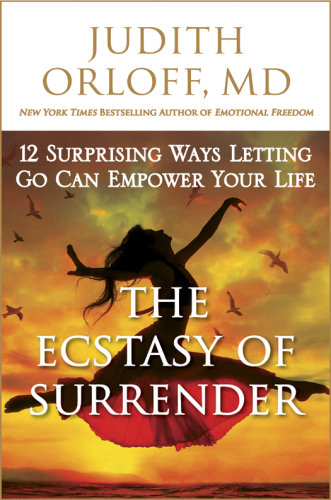 The ecstasy of surrender : 12 surprising ways letting go can empower your life