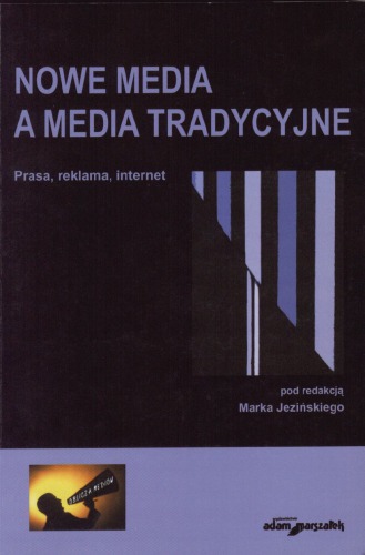 Nowe media a media tradycyjne : prasa, reklama, internet