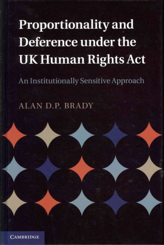 Proportionality and Deference under the UK Human Rights Act: An Institutionally Sensitive Approach