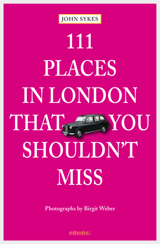 111 Places in London That You Shouldn’t Miss