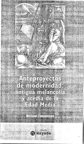 Anteproyectos de modernidad : antigua melancolía y acedia de la Edad Media