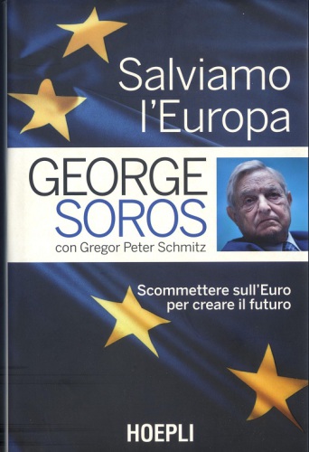 Salviamo l’Europa. Scommettere sull’Euro per creare il futuro