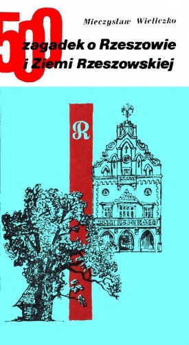 500 zagadek o Rzeszowie i Ziemi Rzeszowskiej