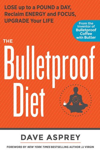 The bulletproof diet - lose up to a pound a day, reclaim energy and focus, upgrade your life